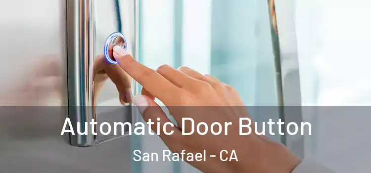 Automatic Door Button San Rafael - CA