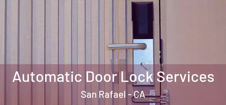 Automatic Door Lock Services San Rafael - CA