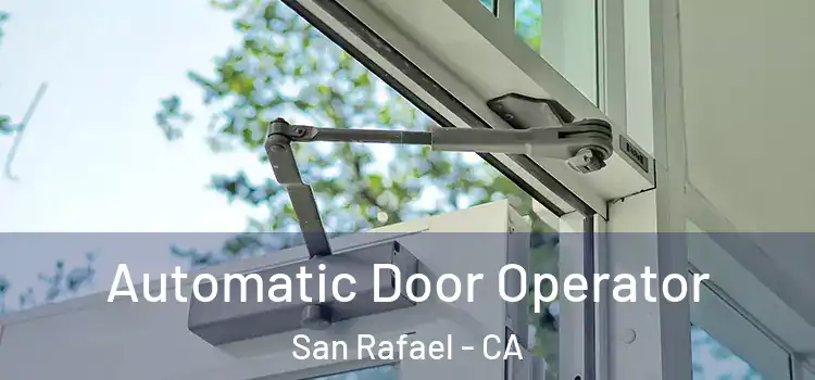 Automatic Door Operator San Rafael - CA