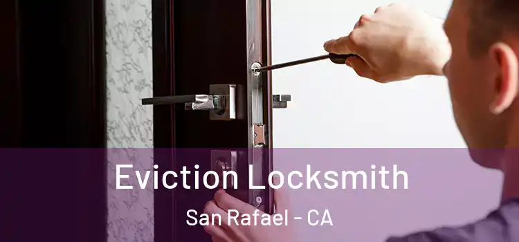  Eviction Locksmith San Rafael - CA