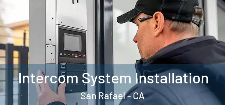 Intercom System Installation San Rafael - CA