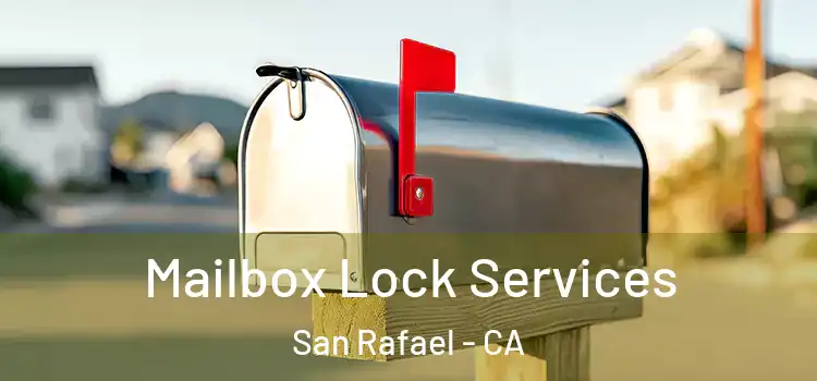  Mailbox Lock Services San Rafael - CA